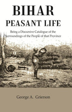Bihar Peasant Life: Being a Discursive Catalogue of the Surroundings of the People of that Province - Gyan Books | Grocsy