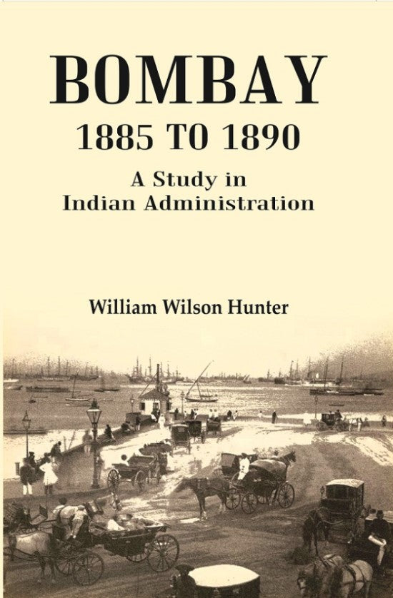 Bombay 1885 to 1890: A Study in Indian Administration - Gyan Books | Grocsy