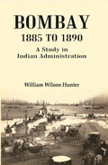 Bombay 1885 to 1890: A Study in Indian Administration - Gyan Books | Grocsy
