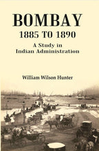 Bombay 1885 to 1890: A Study in Indian Administration - Gyan Books | Grocsy