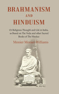 Brahmanism and Hinduism: Or Religious thought and Life in India, as Based on the Veda and other Sacred Books of the Hindus - Gyan Books | Grocsy