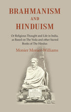 Brahmanism and Hinduism: Or Religious thought and Life in India, as Based on the Veda and other Sacred Books of the Hindus - Gyan Books | Grocsy
