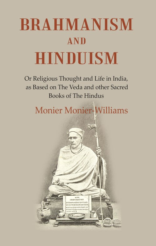 Brahmanism and Hinduism: Or Religious thought and Life in India, as Based on the Veda and other Sacred Books of the Hindus - Gyan Books | Grocsy