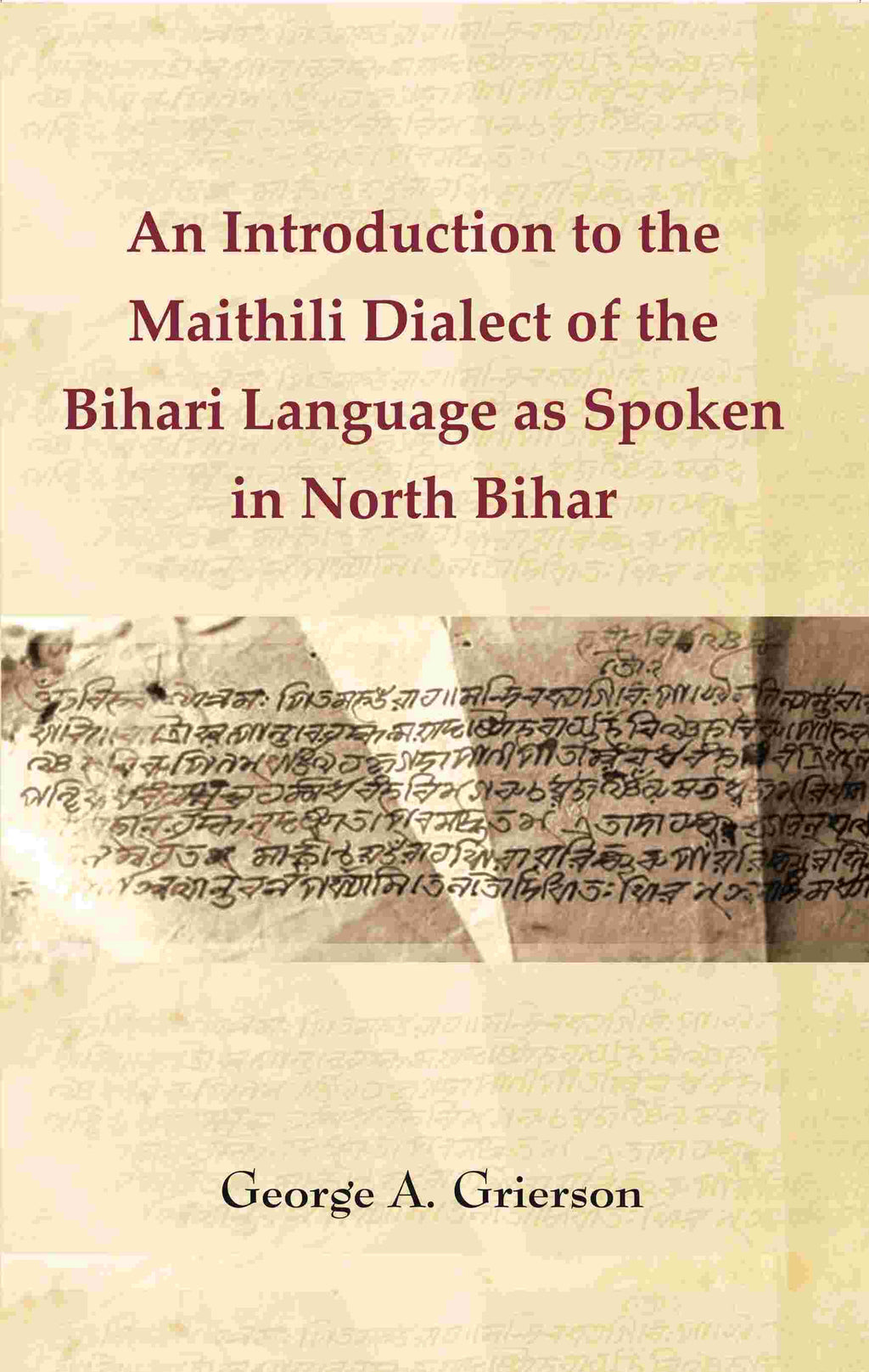 An Introduction to the Maithili Dialect of the Bihari Language as Spoken in North Bihar - Gyan Books | Grocsy