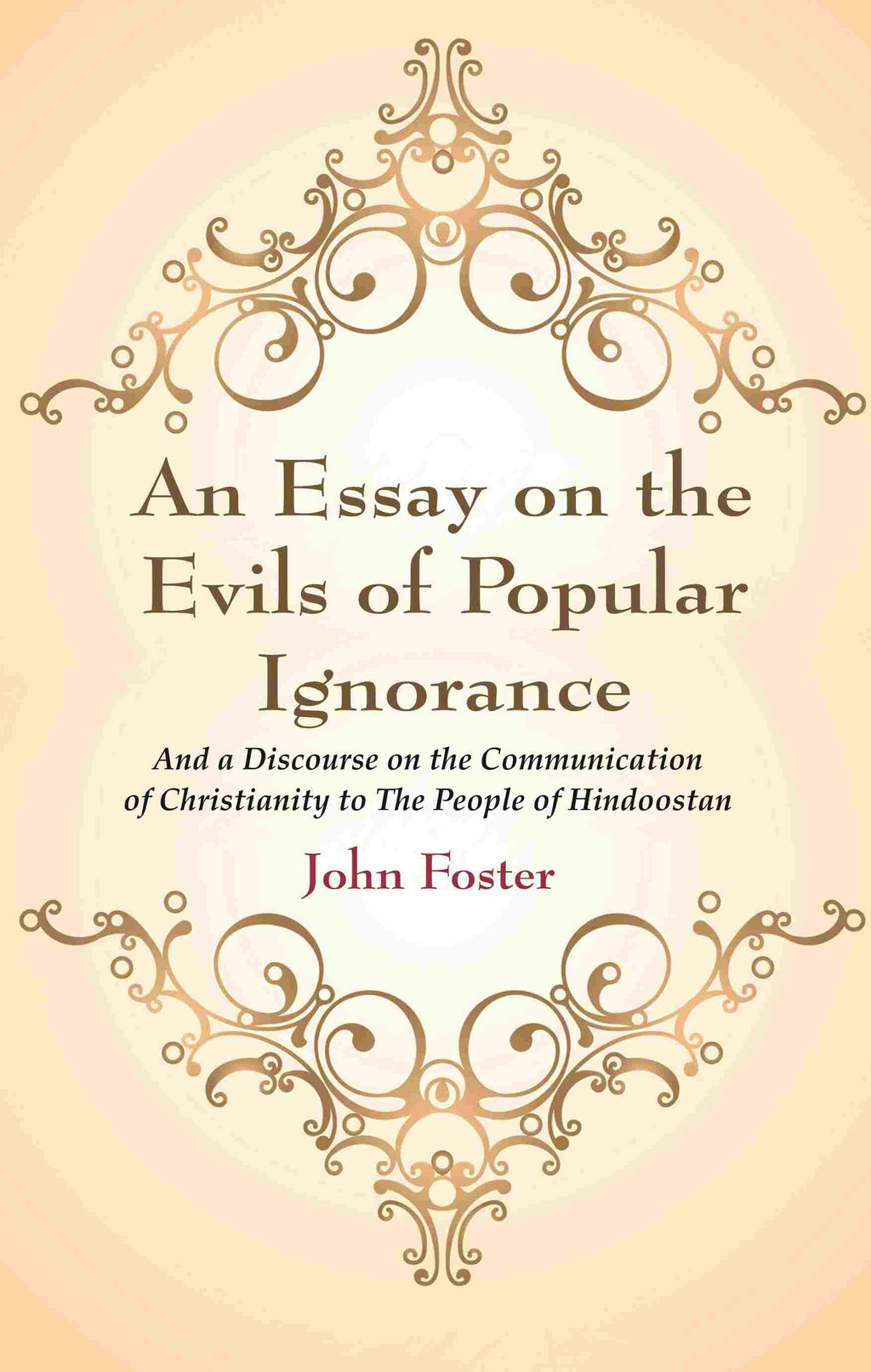 An Essay on the Evils of Popular Ignorance: And a Discourse on the Communication of Christianity to The People of Hindoostan - Gyan Books | Grocsy
