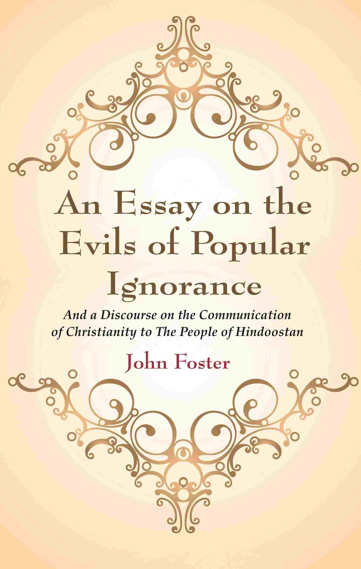 An Essay on the Evils of Popular Ignorance: And a Discourse on the Communication of Christianity to The People of Hindoostan - Gyan Books | Grocsy