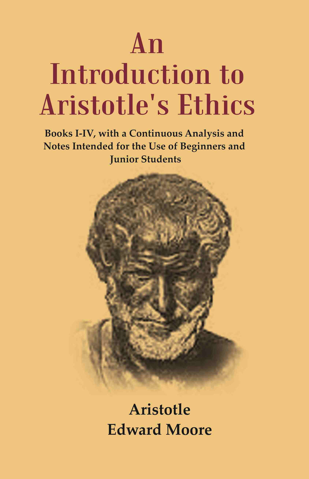 An Introduction To Aristotle'S Ethics: Books I-Iv, With A Continuous Analysis And Notes Intended For The - Gyan Books | Grocsy