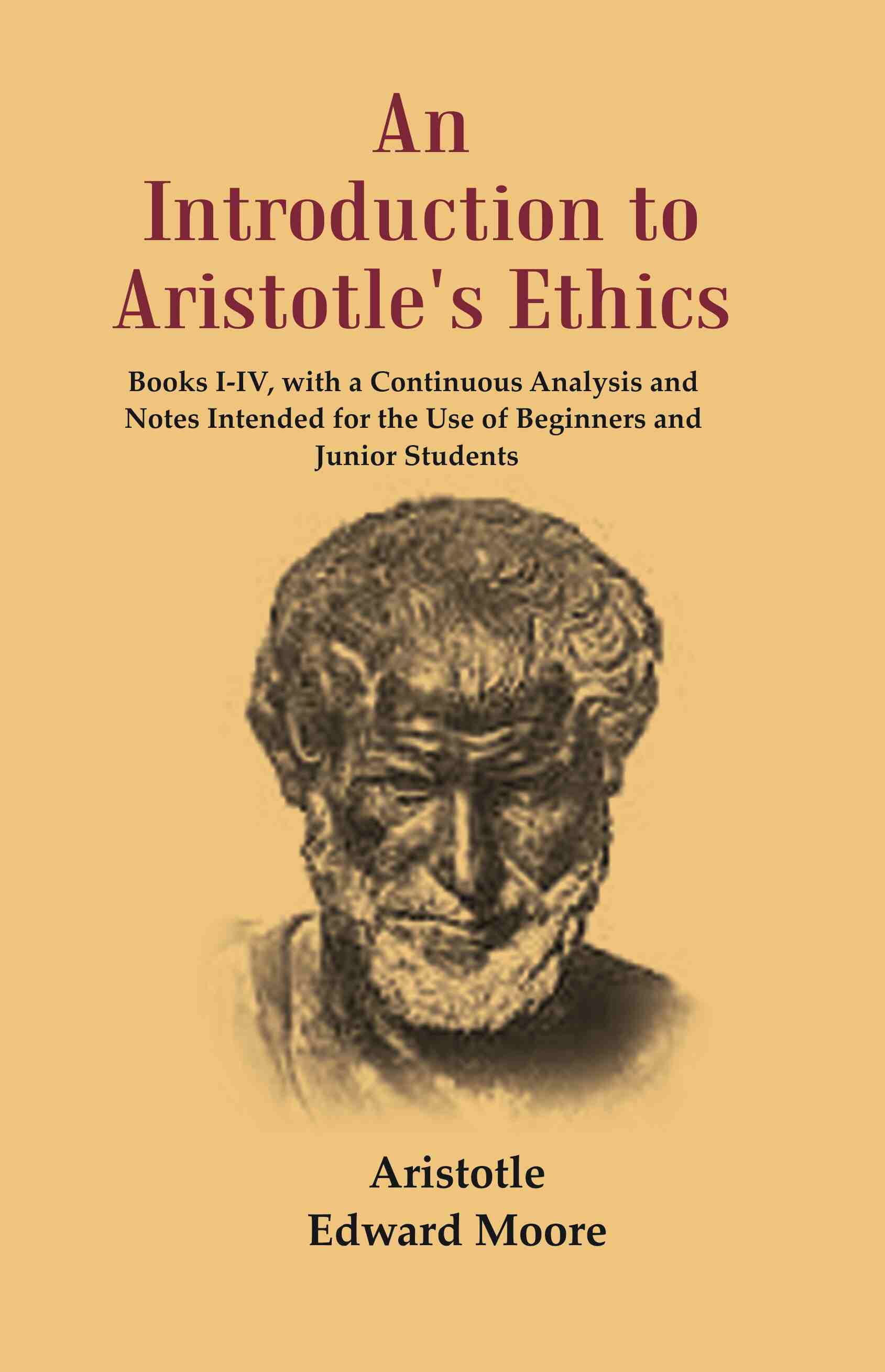 An Introduction To Aristotle'S Ethics: Books I-Iv, With A Continuous Analysis And Notes Intended For The - Gyan Books | Grocsy