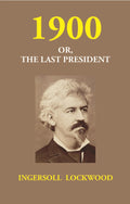 1900 Or, the Last President - Gyan Books | Grocsy
