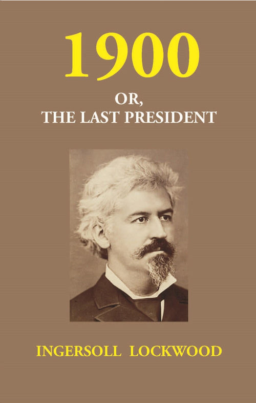 1900 Or, the Last President - Gyan Books | Grocsy