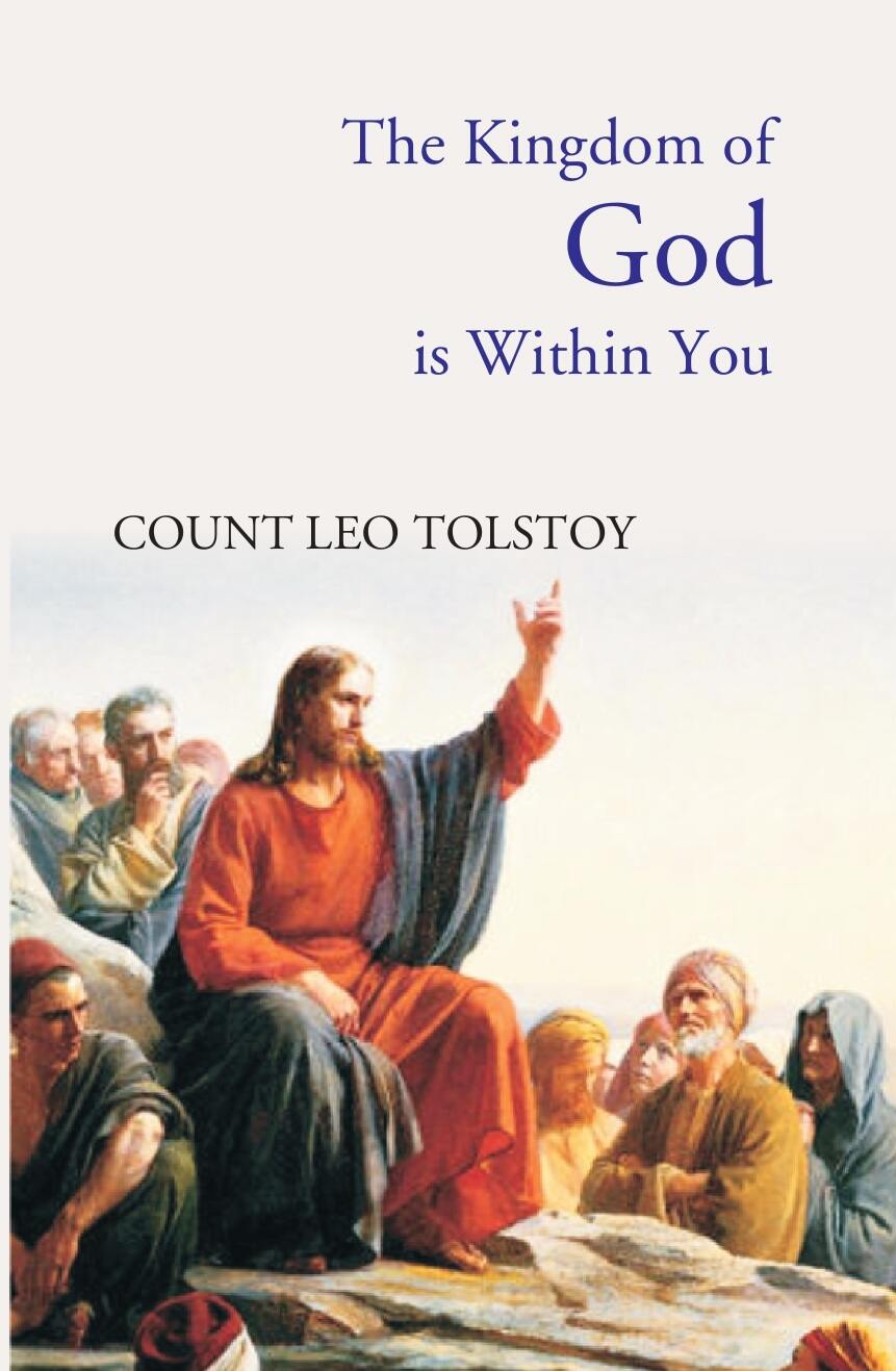 The Kingdom of God Is Within You: Christianity Not As a Mystic Religion, But As a New Theory of Life - Gyan Books | Grocsy