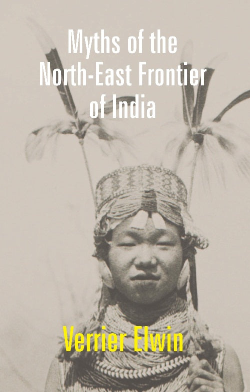 Myths of the North-East Frontier of India - Gyan Books | Grocsy