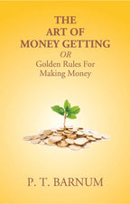 The Art of Money Getting Or Golden Rules For Making Money - Gyan Books | Grocsy