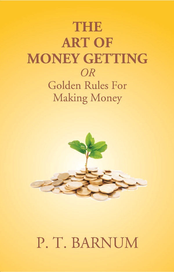 The Art of Money Getting Or Golden Rules For Making Money - Gyan Books | Grocsy