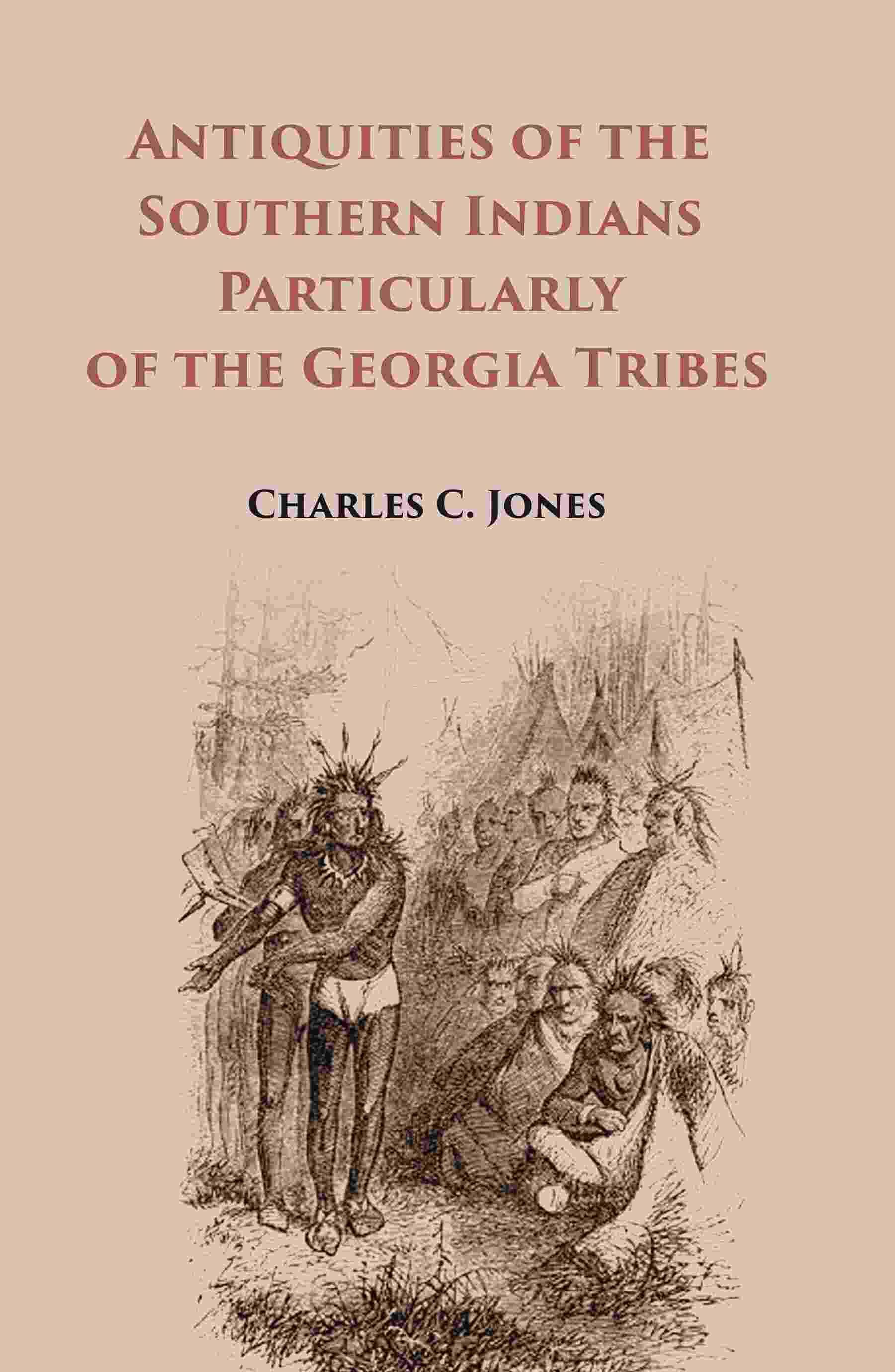 Antiquities of the Southern Indians Particularly of the Georgia Tribes - Gyan Books | Grocsy