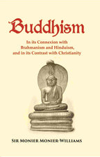 Buddhism: In its Connexion with Brahmanism and Hinduism, and in its Contrast with Christianity - Gyan Books | Grocsy