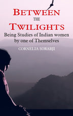 Between the Twilights: Being studies of Indian women by one of themselves - Gyan Books | Grocsy