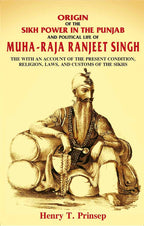 Origin Of The Sikh Power In The Punjab And Political Life Of Muha-Raja Ranjeet Singh: With An Account - Gyan Books | Grocsy