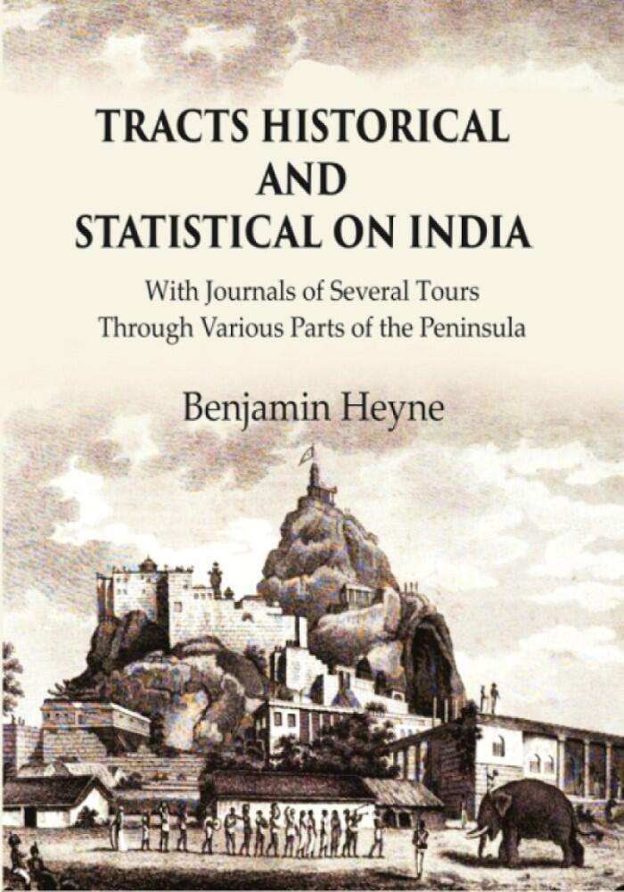 Tracts Historical and Statistical on India: With Journals of Several Tours through Various Parts of the Peninsula - Gyan Books | Grocsy