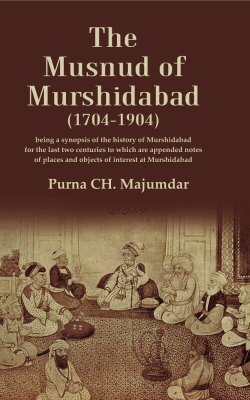 The Musnud Of Murshidabad (1704-): Being A Synopsis Of The History Of Murshidabad For The Last Two 1904 - Gyan Books | Grocsy
