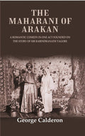 The Maharani of Arakan: A Romantic Comedy in One Act Founded on the Story of Sir Rabindranath Tagore - Gyan Books | Grocsy