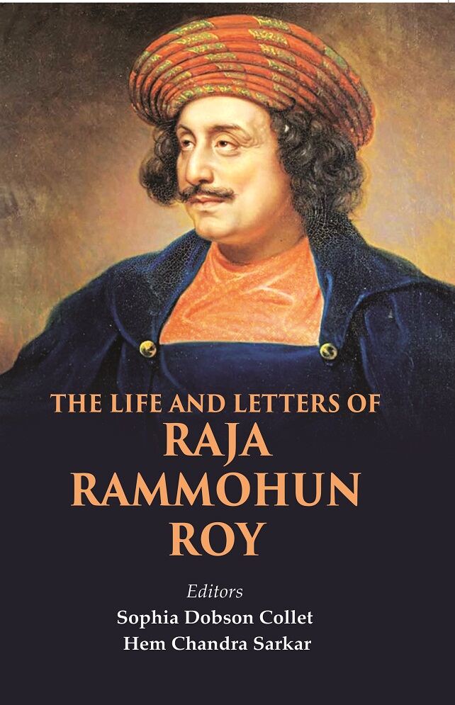 The Life and Letters of Raja Rammohun Roy - Gyan Books | Grocsy