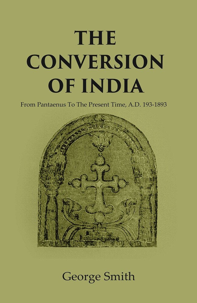 The Conversion of India: from Pantaenus to the Present Time, A.D. 193-1893 - Gyan Books | Grocsy
