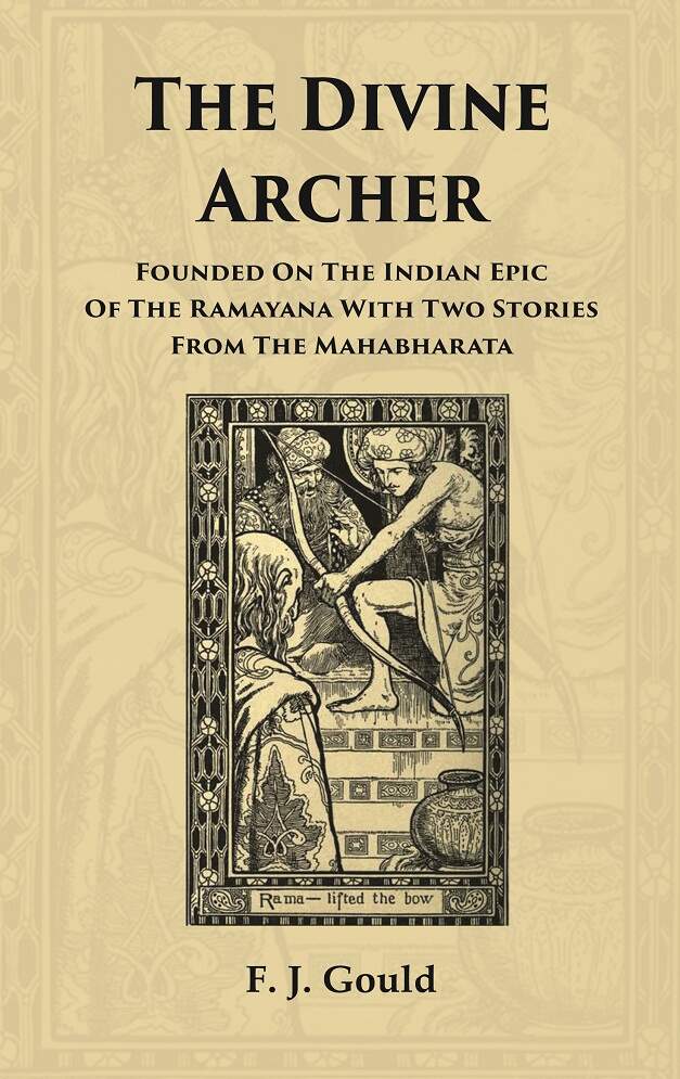 The Divine Archer: Founded on the Indian Epic of the Ramayana with two stories from the Mahabharata - Gyan Books | Grocsy
