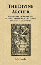 The Divine Archer: Founded on the Indian Epic of the Ramayana with two stories from the Mahabharata - Gyan Books | Grocsy