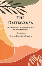 The Dathavansa: or, The History of the Tooth-relic of Gotama Buddha - Gyan Books | Grocsy