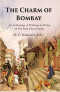 The Charm of Bombay: An Anthology of Writings in Praise of the First City in India - Gyan Books | Grocsy