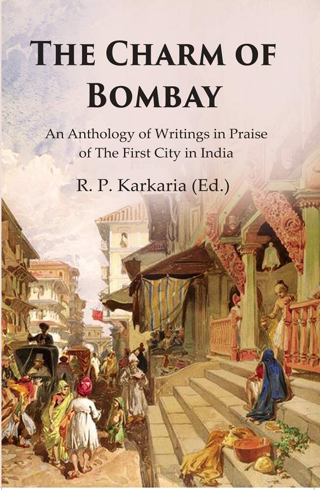 The Charm of Bombay: An Anthology of Writings in Praise of the First City in India - Gyan Books | Grocsy