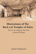Illustrations of The Rock-cut Temples of India: Text to Accompany the Folio Volume of Plates - Gyan Books | Grocsy