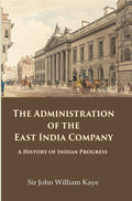 The Administration of the East India Company: A History of Indian Progress - Gyan Books | Grocsy
