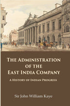 The Administration of the East India Company: A History of Indian Progress - Gyan Books | Grocsy