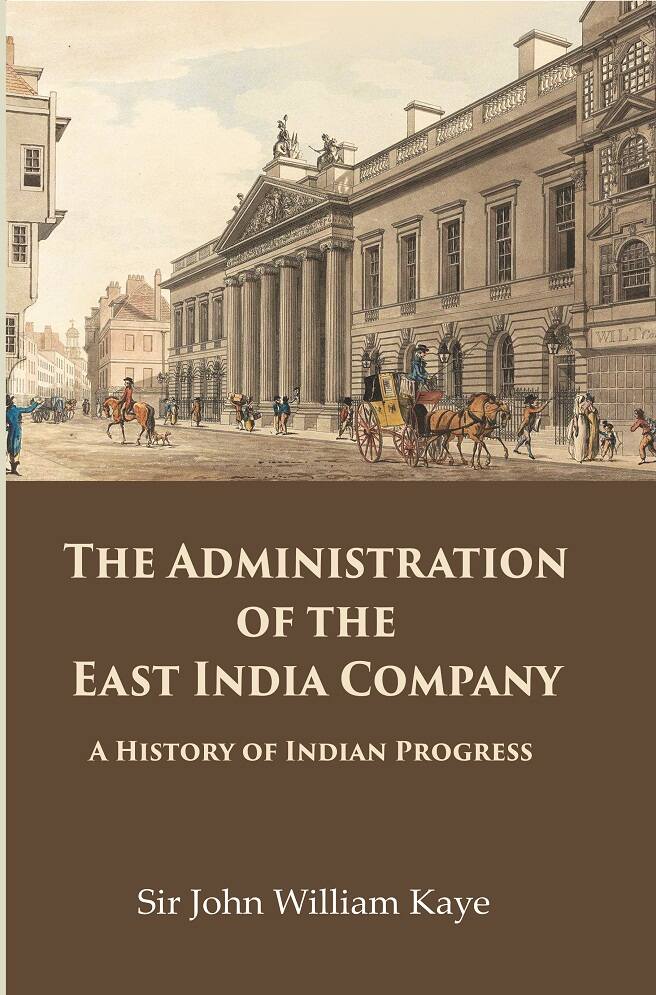 The Administration of the East India Company: A History of Indian Progress - Gyan Books | Grocsy