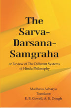 The Sarva-Darsana-Samgraha: or Review of the Different Systems of Hindu Philosophy - Gyan Books | Grocsy