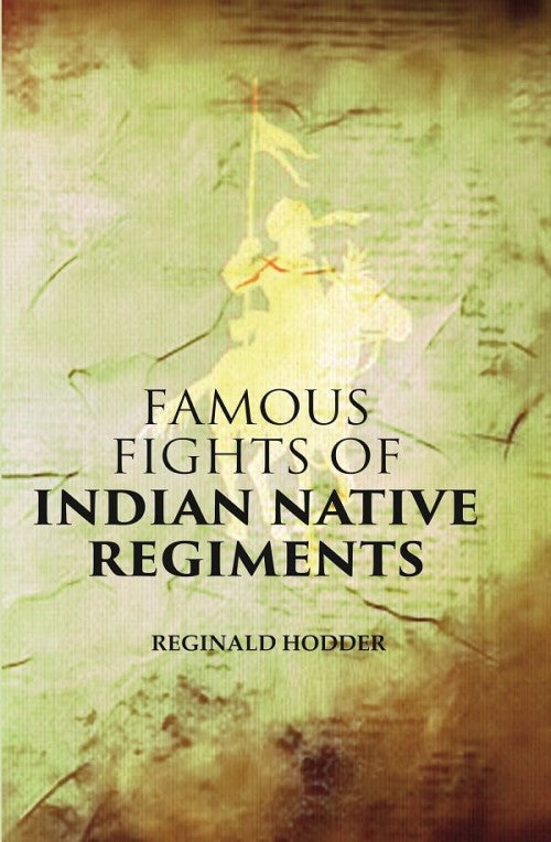 Famous Fights of Indian Native Regiments - Gyan Books | Grocsy