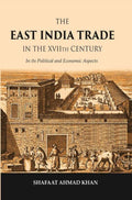 The East India Trade in the XVIIth Century: In its Political and Economic Aspects - Gyan Books | Grocsy