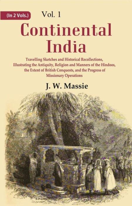 Continental India: Travelling Sketches And Historical Recollections, Illustrating The Antiquity, Religion 1St - Gyan Books | Grocsy