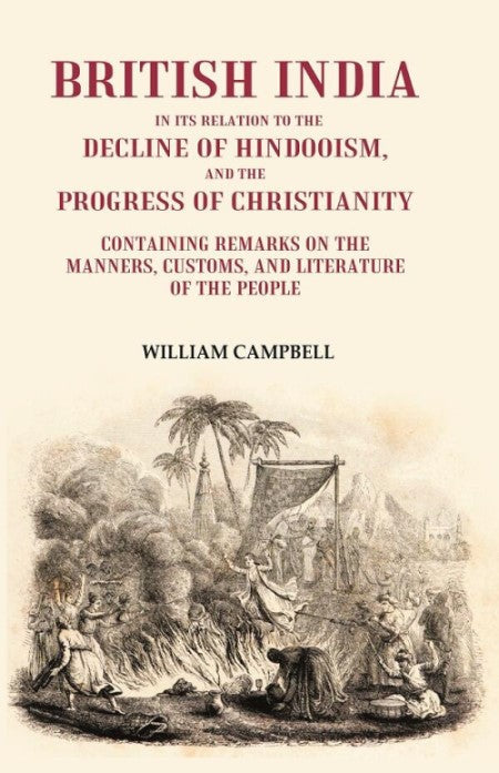 British India In Its Relation To The Decline Of Hindooism, And The Progress Of Christianity - Gyan Books | Grocsy