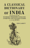 A Classical Dictionary of India: Illustrative of the Mythology Philosophy Literature Antiquities Arts Manners Customs & C. of the Hindus - Gyan Books | Grocsy