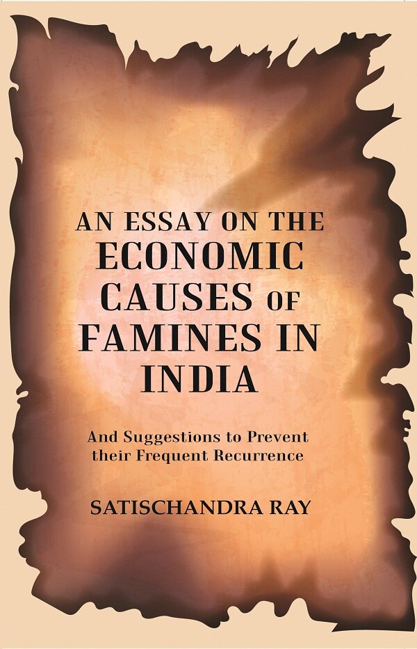 An Essay On The Economic Causes Of Famines In India: And Suggestions To Prevent Their Frequent 1905 - Gyan Books | Grocsy