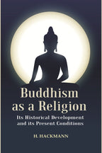 Buddhism as a Religion: Its Historical Development and its Present Conditions - Gyan Books | Grocsy