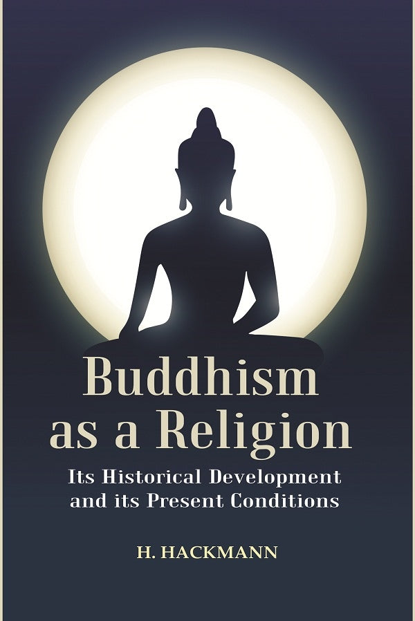 Buddhism as a Religion: Its Historical Development and its Present Conditions - Gyan Books | Grocsy