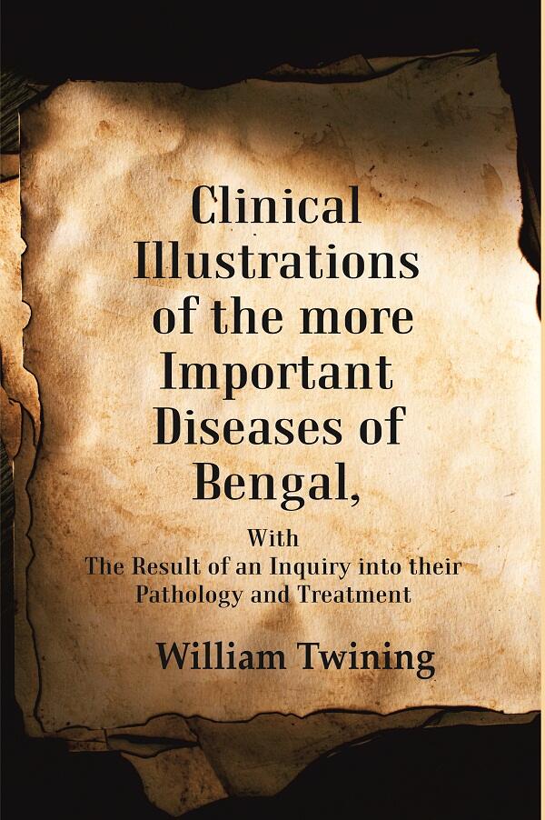 Clinical Illustrations of the more Important Diseases of Bengal: With the Result of an Inquiry into their Pathology and Treatment - Gyan Books | Grocsy