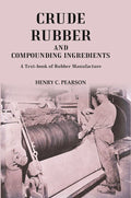 Crude Rubber and Compounding Ingredients: A Text-book of Rubber Manufacture - Gyan Books | Grocsy