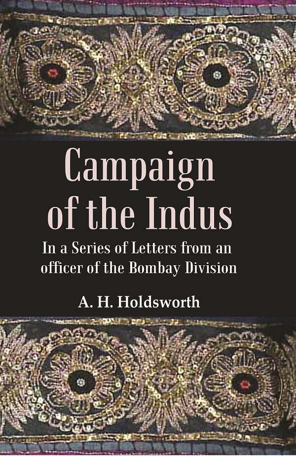 Campaign of the Indus: In a Series of Letters from an Officer of the Bombay Division - Gyan Books | Grocsy
