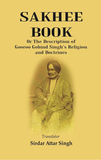 Sakhee Book: Or The Description Of Gooroo Gobind Singh'S Religion And Doctrines Translated From Gooroo - Gyan Books | Grocsy