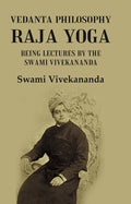 Vedanta Philosophy Raja Yoga: Being Lectures by the Swami Vivekananda - Gyan Books | Grocsy